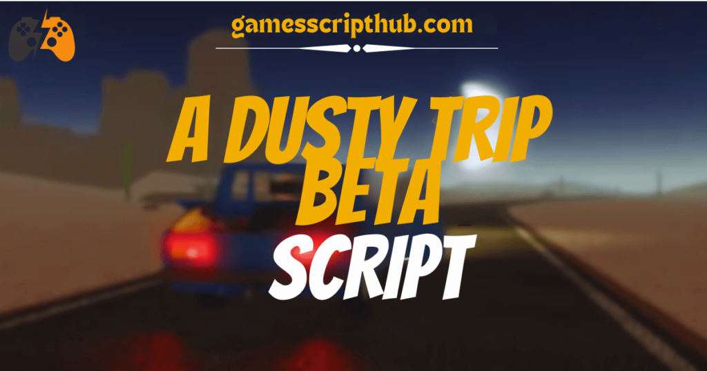A dusty trip BETA Script