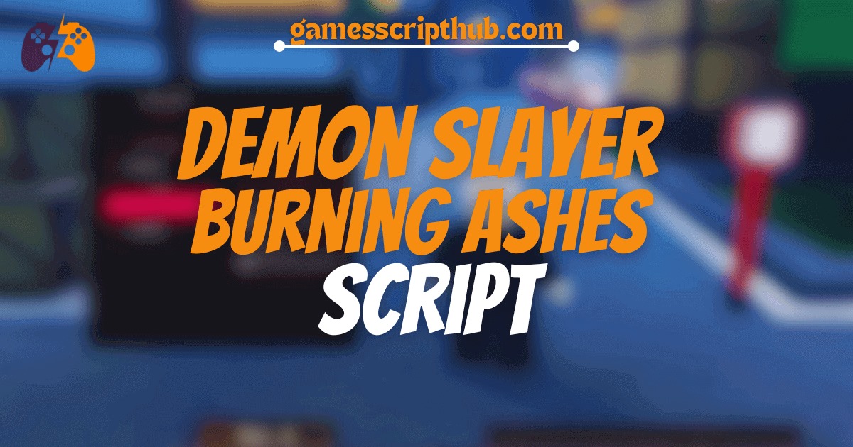Demon Slayer Burning Ashes Script